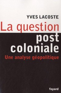 La question post-coloniale: Une analyse géopolitique