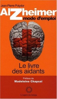 Alzheimer mode d'emploi