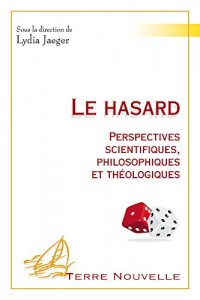 Le Hasard. Perspectives Scientifiques, Philosophiques et Théologiques