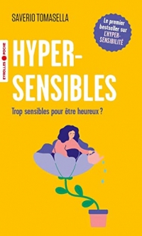 Hypersensibles: Trop sensibles pour être heureux ?