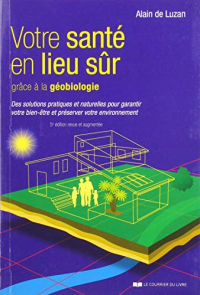 Votre santé en lieu sûr grâce à la géobiologie : Des solutions pratiques et naturelles pour garantir votre bien-être et préserver votre environnement