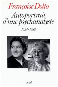 Autoportrait d'une psychanalyste (1934-1988)