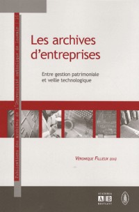 Les archives d'entreprises : Entre gestion patrimoniale et veille technologique