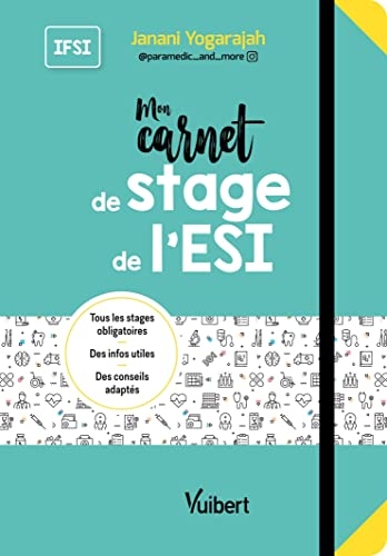 Mon carnet de stage de l’ESI: Tout pour mes 3 années de stage : des pages de notes à remplir, des conseils et des mémos utiles
