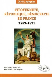 Citoyenneté République Démocratie en France 1789-1899