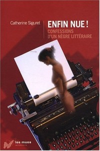 Enfin nue ! : Confessions d'un nègre littéraire