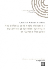 Nos enfants sont notre richesse : maternité et identité nationale en Guyane française