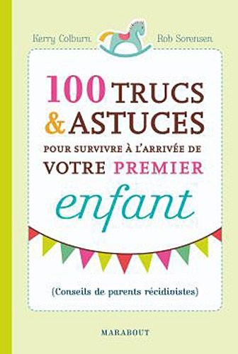 100 ASTUCES SURVIVRE ARRIVEE PREMIER ENFANT