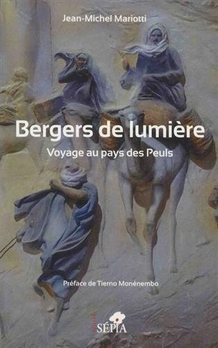 Bergers de lumière: Voyage au pays des Peuls