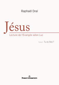 Jésus : lecture de l'Evangile selon Luc, Volume 2: Tu es Rex ?