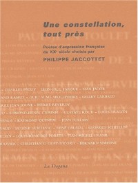 Une constellation, tout près : Poètes d'expression française du XXe siècle