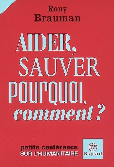 Aider, sauver : Pourquoi, comment ?