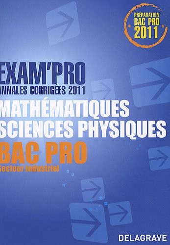 Mathématiques-Sciences physiques Bac pro secteur industriel : Annales corrigées
