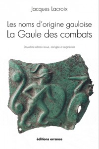 Les noms d'origine gauloise, La Gaule des combats