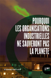 Pourquoi les Organisations Industrielles Ne Sauveront Pas la Planete