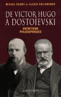 De Victor Hugo à Dostoïevski - entretiens philosophiques