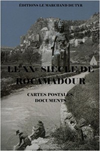 Le XXe siècle de Rocamadour : Cartes postales, documents