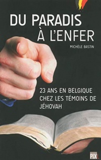 Du paradis à l'enfer - 23 Ans en Belgique chez les témoins de Jéhovah