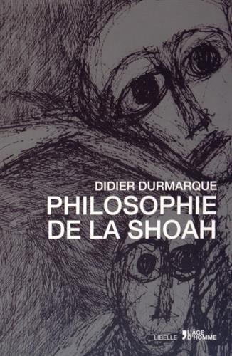 PHILOSOPHIE DE LA SHOAH