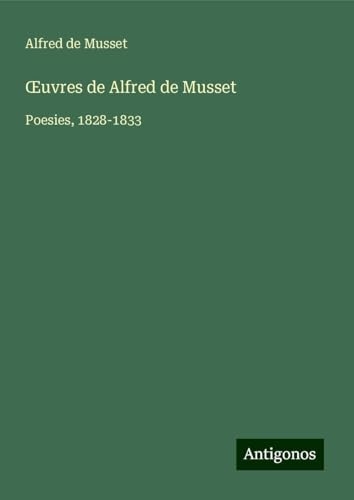 ¿uvres de Alfred de Musset: Poesies, 1828-1833 [9783388656847]