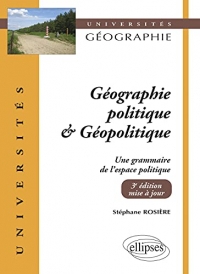 Géographie politique et géopolitique: Une grammaire de l'espace politique