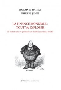 La finance mondiale : tout va exploser : Les cycles financiers spéculatifs : un modèle économique instable