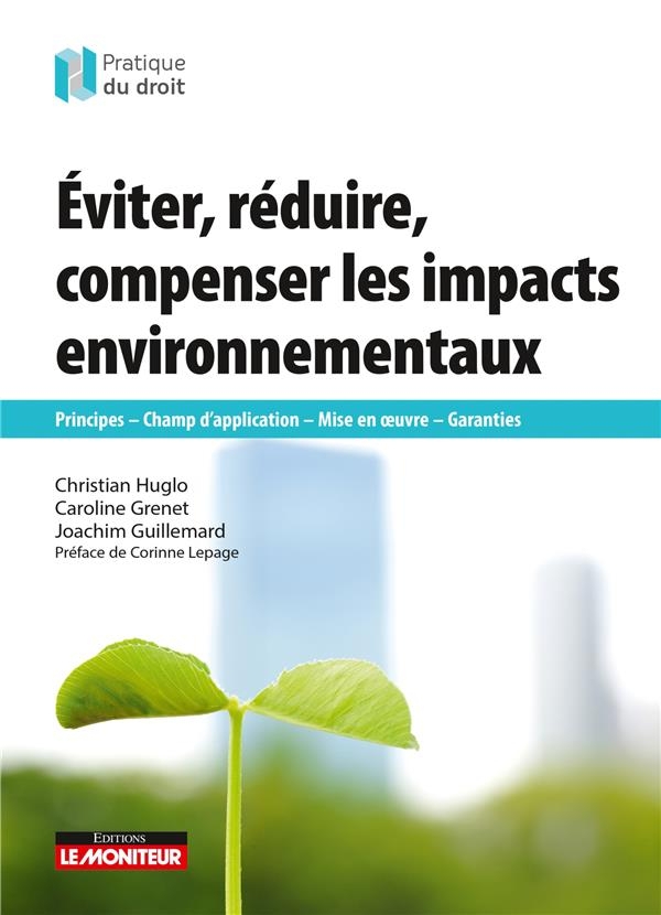 Éviter, réduire, compenser les impacts environnementaux: Principes -Champ d'application-Mise en ouvre -Garantie