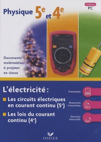 Physique 5e et 4e : L'électricité : les circuits électriques en courant continu ; Les lois du courant continu CD-ROM