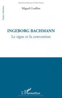Ingeborg Bachmann : Le signe et la convention