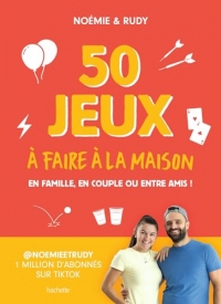 50 jeux à faire à la maison: En famille, en couple ou entre amis !