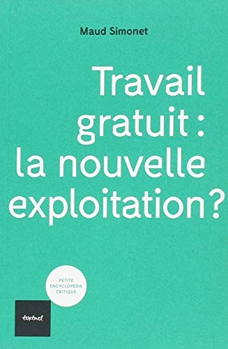 Travail gratuit : la nouvelle exploitation ?