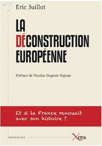 La déconstruction européenne : Et si la France renouait avec son histoire ?
