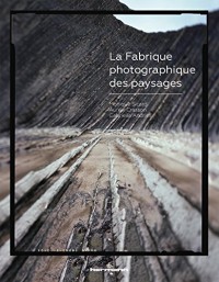 La Fabrique photographique des paysages