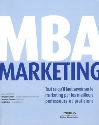 MBA Marketing : Tout ce qu'il faut savoir sur le marketing par les meilleurs professeurs et praticiens