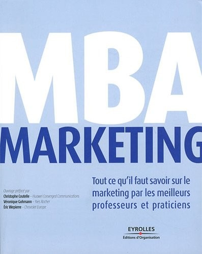 MBA Marketing : Tout ce qu'il faut savoir sur le marketing par les meilleurs professeurs et praticiens