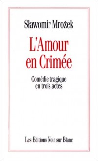L'amour en Crimée. Comédie tragique en trois actes