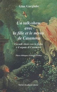 Un talk-show avec la fille et le neveu de Casanova : Un talk show con la figlia e il nipote di Casanova