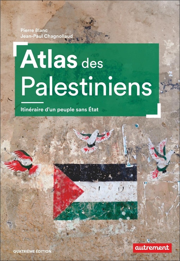 Atlas des Palestiniens: Un peuple en quête d'un État