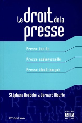 Le droit de la presse : Presse écrite, Presse audiovisuelle, Presse électronique