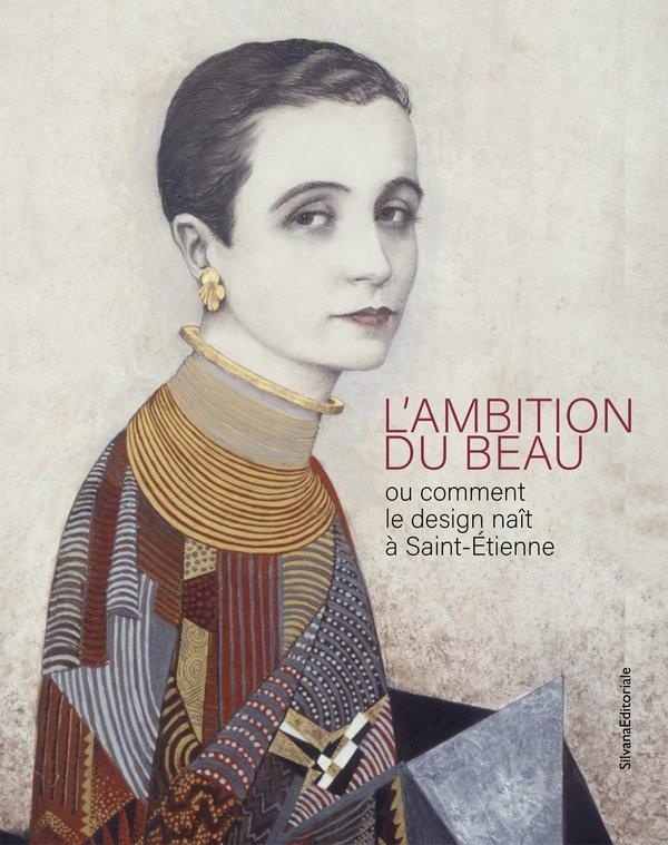 L'ambition du beau : Ou comment le design naît à Saint-Étienne