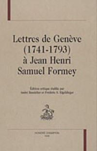 Lettres de Genève (1741-1793) à Jean Henri Samuel Formey