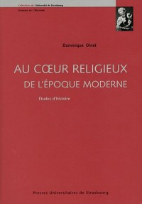 Au C Ur Religieux de l'Epoque Moderne. Etudes d'Histoire