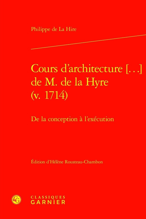 Cours d'architecture [...] de m. de la hyre (v. 1714) - de la conception à l'exé: DE LA CONCEPTION À L'EXÉCUTION