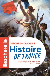 Bescherelle - Chronologie de l'histoire de France: le récit des événements fondateurs de l'histoire nationale, des origines à nos jours