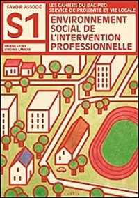 Environnement social de l'intervention professionnelle BAC PRO SPVL Savoirs associés 1 : Livre de l'élève