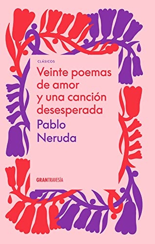 Veinte poemas de amor y una canción desesperada [9786075575605]
