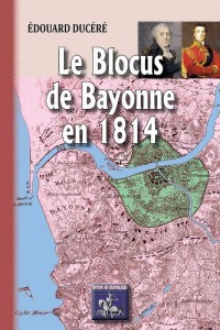 Le blocus de Bayonne en 1814