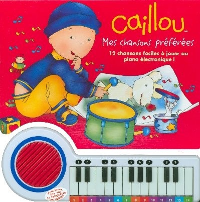 Caillou : Mes chansons préférées : 12 Chansons faciles à jouer au piano électronique ! Livre-piano