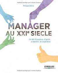 Le manager du XXIe siècle: Un défi d'ouverture, d'agilité, d'attention, de coopération.