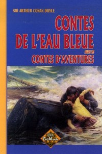 Contes de l'eau bleue suivi de Contes d'aventures